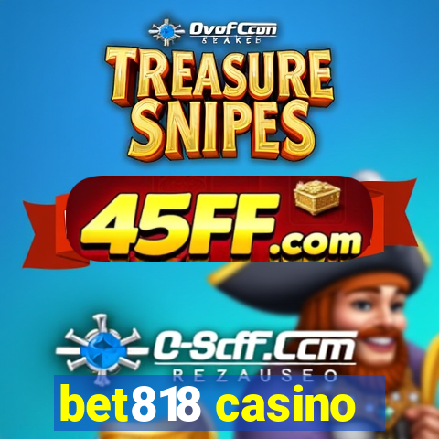 bet818 casino